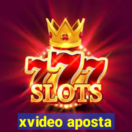 xvideo aposta